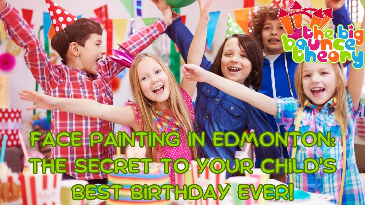 Face Painting in Edmonton: The Secret to Your Child's Best Birthday Ever!